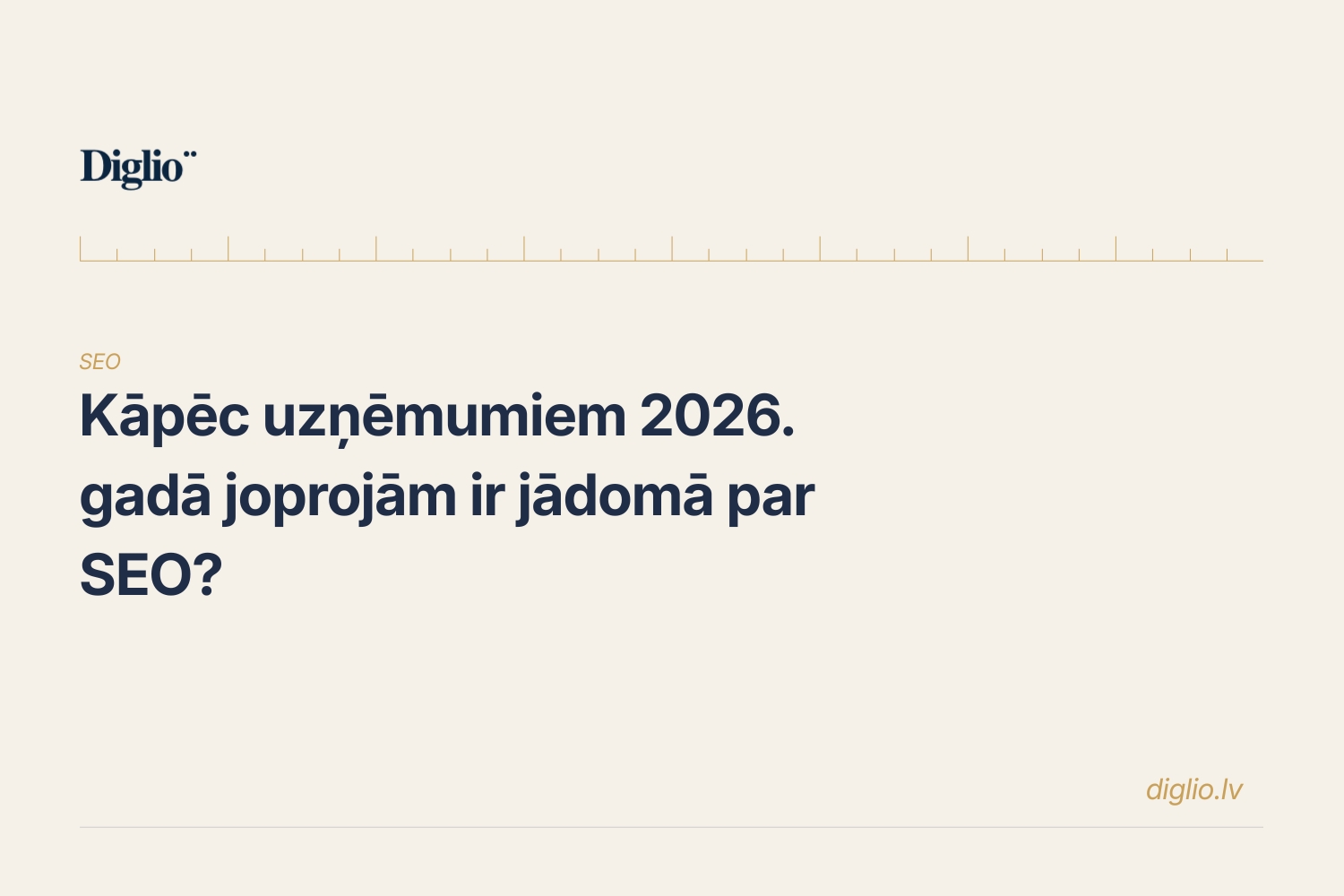 Kāpēc uzņēmumiem 2026. gadā joprojām ir jādomā par SEO?